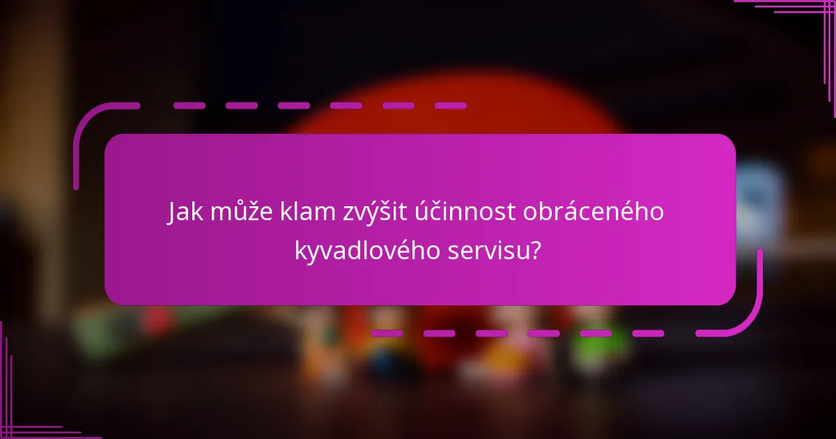 Jak může klam zvýšit účinnost obráceného kyvadlového servisu?