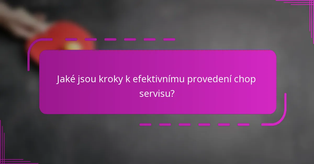 Jaké jsou kroky k efektivnímu provedení chop servisu?