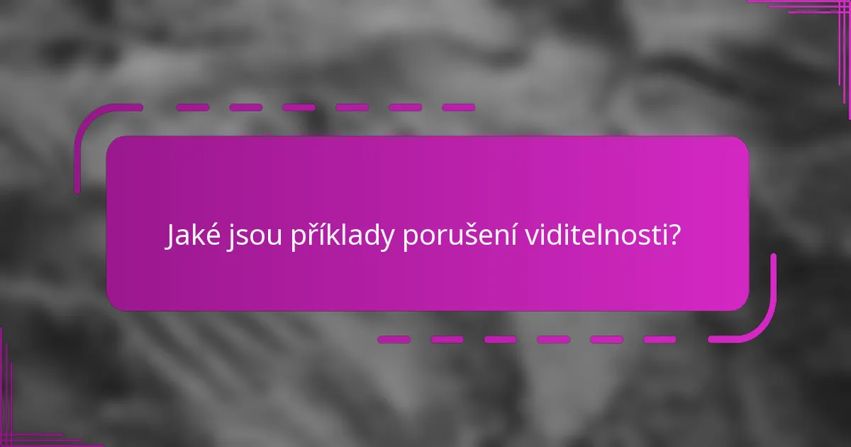 Jaké jsou příklady porušení viditelnosti?