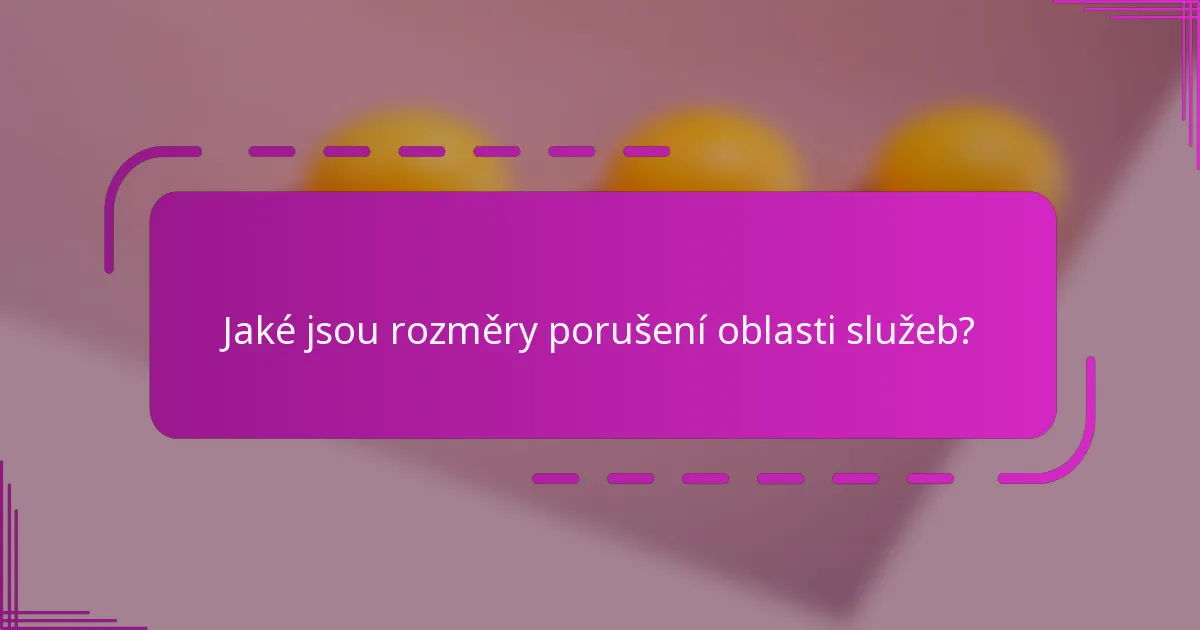 Jaké jsou rozměry porušení oblasti služeb?