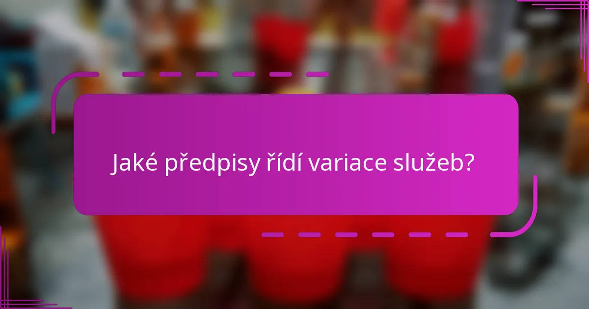 Jaké předpisy řídí variace služeb?